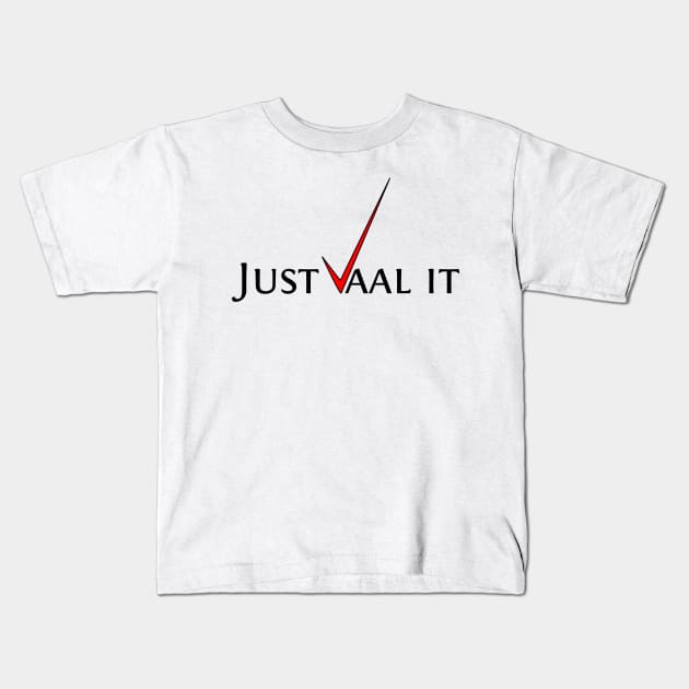 Just vaal it Kids T-Shirt by TeEmporium